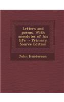 Letters and Poems. with Anecdotes of His Life