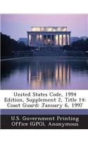 United States Code, 1994 Edition, Supplement 2, Title 14: Coast Guard: January 6, 1997