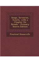 Soups, Savouries, Sweets, with a Chapter on Breads