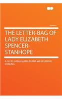 The Letter-Bag of Lady Elizabeth Spencer-Stanhope Volume 1