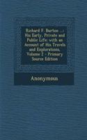Richard F. Burton ...: His Early, Private and Public Life; With an Account of His Travels and Explorations, Volume 2