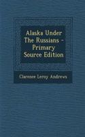 Alaska Under the Russians