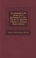 Die Philosophie Der Araber Im X. Jahrhundert N. Chr., Von Dr. Fr. Dieterici Volume 2