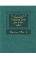 Complete Manual of Commercial Penmanship: Graded Course for Use in Public Schools - Primary Source Edition