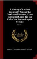 A History of Ancient Geography Among the Greeks and Romans, From the Earliest Ages Till the Fall of the Roman Empire Volume; Volume 1
