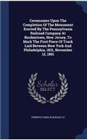 Ceremonies Upon The Completion Of The Monument Erected By The Pennsylvania Railroad Company At Bordentown, New Jersey, To Mark The First Piece Of Track Laid Between New York And Philadelphia, 1831, November 12, 1891