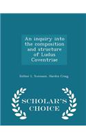 An Inquiry Into the Composition and Structure of Ludus Coventriae - Scholar's Choice Edition