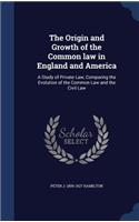 The Origin and Growth of the Common law in England and America
