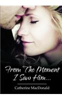 From the Moment I Saw Him ...