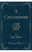 A Childhood (Classic Reprint): (English)