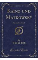 Kainz Und Matkowsky: Ein Gedenkbuch (Classic Reprint)