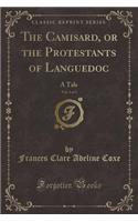 The Camisard, or the Protestants of Languedoc, Vol. 1 of 3: A Tale (Classic Reprint)