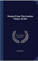 Essays From The London Times. 2d Ser