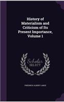 History of Materialism and Criticism of Its Present Importance, Volume 1