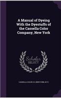 Manual of Dyeing with the Dyestuffs of the Cassella Color Company, New York