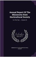 Annual Report of the Minnesota State Horticultural Society: For the Year ..., Volume 23