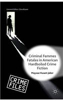 Criminal Femmes Fatales in American Hardboiled Crime Fiction