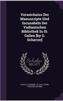 Verzeichniss Der Manuscripte Und Incunabeln Der Vadianischen Bibliothek in St. Gallen [By G. Scherrer]