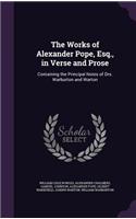 The Works of Alexander Pope, Esq., in Verse and Prose
