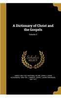 Dictionary of Christ and the Gospels; Volume 2