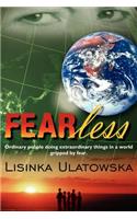 FEARless: Ordinary People Doing Extraordinary Things in a World Gripped by Fear.