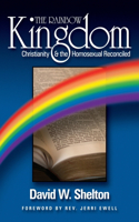 Rainbow Kingdom: Christianity & the Homosexual Reconciled