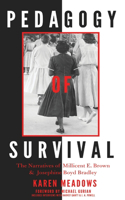 Pedagogy of Survival; The Narratives of Millicent E. Brown and Josephine Boyd Bradley