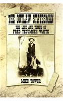 Outlaw Statesman: The Life and Times of Fred Tecumseh Waite