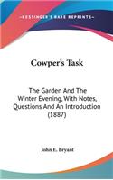 Cowper's Task: The Garden And The Winter Evening, With Notes, Questions And An Introduction (1887)