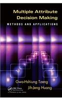 Multiple Attribute Decision Making: Methods and Applications