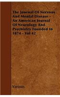 Journal of Nervous and Mental Disease - An American Journal of Neurology and Psychiatry Founded in 1874 - Vol 42