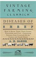 Diseases of Sheep - How to Know Them; Their Causes, Prevention and Cure - Containing Extracts from Livestock for the Farmer and Stock Owner