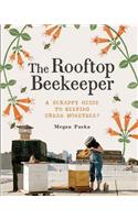 The Rooftop Beekeeper: A Scrappy Guide to Keeping Urban Honeybees