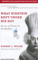What Einstein Kept Under His Hat: Secrets of Science in the Kitchen