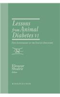 Lessons from Animal Diabetes VI