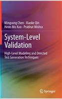 System-Level Validation: High-Level Modeling and Directed Test Generation Techniques