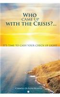 Who came up with the crisis...: It's time to cash your check of light.(English)