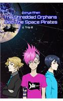 The Shredded Orphans and the Space Pirates: (2 Shredded Orphans)