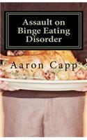 Assault on Binge Eating Disorder