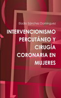Intervencionismo Percutaneo Y Cirugia Coronaria En Mujeres