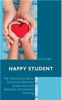 Happy Student: The Practical Guide to Functional Behavior Assessment and Behavior Intervention Planning