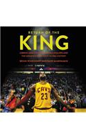 Return of the King: Lebron James, the Cleveland Cavaliers and the Greatest Comeback in NBA History