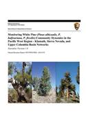 Monitoring White Pine (Pinus albicaulis, P. balfouriana, P. flexilis) Community Dynamics in the Pacific West Region- Klamath, Sierra Nevada, and Upper Columbia Basin Networks