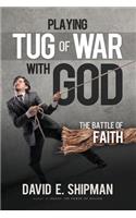 Playing Tug-of-War with God