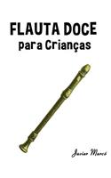 Flauta Doce Para Crian: (Portuguese)