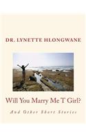Will You Marry Me T Girl?: And Other Short Stories