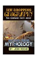 Jaw-Dropping Geography: Fun Learning Facts about Ancient Greek Mythology: Illustrated Fun Learning for Kids