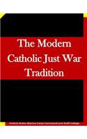 The Modern Catholic Just War Tradition