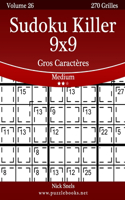 Sudoku Killer 9x9 Gros Caractères - Medium - Volume 26 - 270 Grilles: (26 Sudoku Killer)