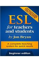 ESL for Teachers and Students Beginner Edition
